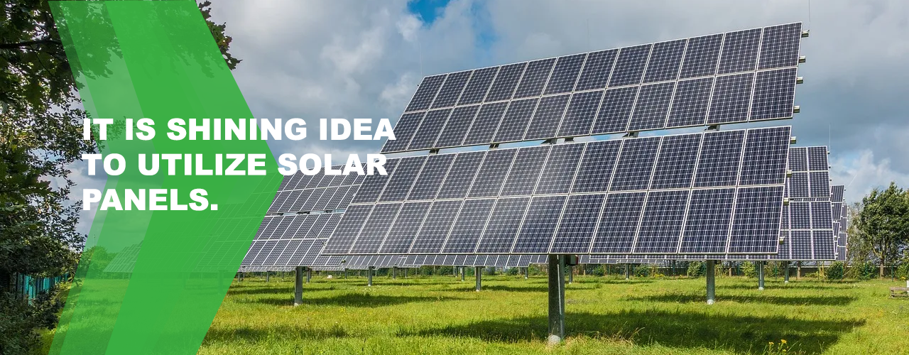 It is Shining Idea to Utilize Solar Panels Go Solar Now